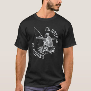 Jag skulle hellre fiska... t shirt