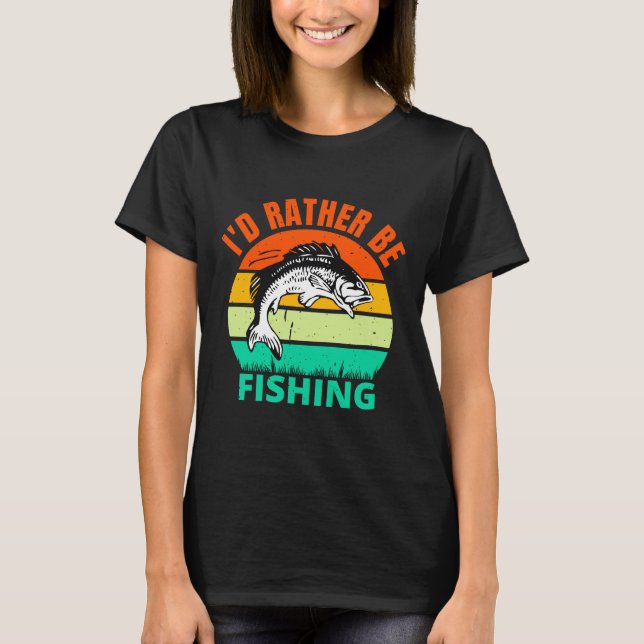 Jag skulle hellre fiska t shirt (Framsida)