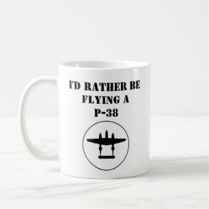 Jag skulle hellre flyga en P-38 Kaffemugg