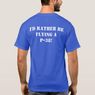 Jag skulle hellre flyga en P-38 vit på Blue T Shirt