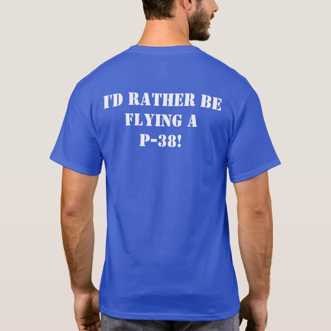 Jag skulle hellre flyga en P-38 vit på Blue T Shirt (Baksida)