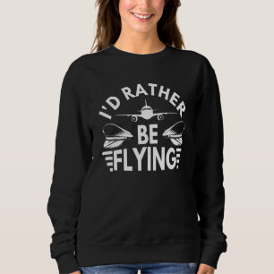 Jag skulle hellre flyga flygplanet Flygplan Pilot T Shirt