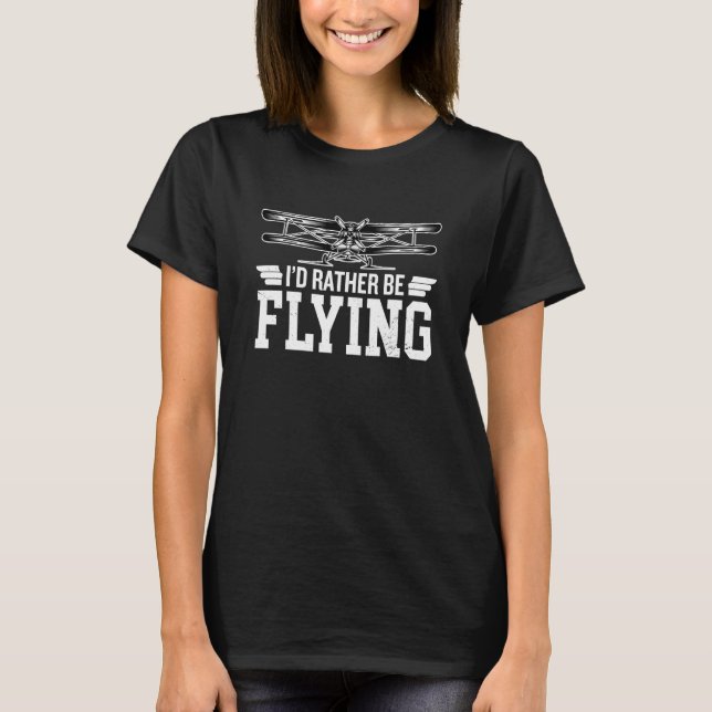 Jag skulle hellre flyga flygplanspilot t shirt (Framsida)