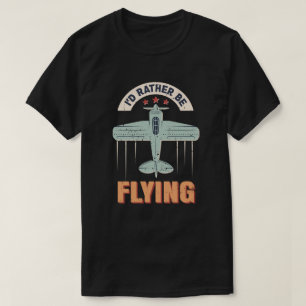 Jag skulle hellre flyga flygplanspilot t shirt