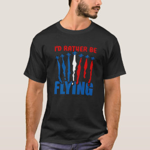 Jag skulle hellre flyga med flygplanet luftfartspi t shirt