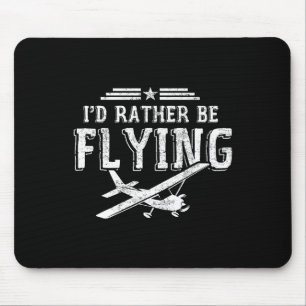 Jag skulle hellre flyga piloters flygplanspilotgåv musmatta