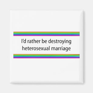 Jag skulle hellre förstöra heterosexuellt Giftermå Magnet