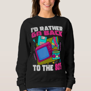 Jag skulle hellre gå tillbaka till 80-talet 1980-t t shirt