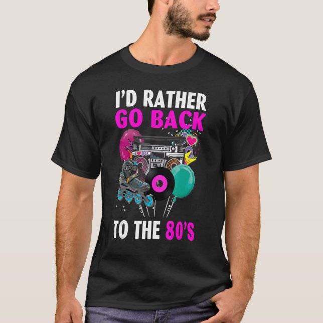Jag skulle hellre gå tillbaka till 80-talets estet t shirt (Framsida)