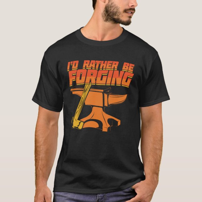 Jag skulle hellre glömma Blacksmith Gift T Shirt (Framsida)