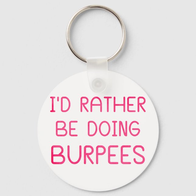 Jag skulle hellre göra Burpees Nyckelring (Framsida)