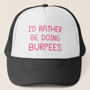 Jag skulle hellre göra Burpees Truckerkeps