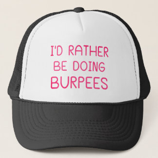 Jag skulle hellre göra Burpees Truckerkeps