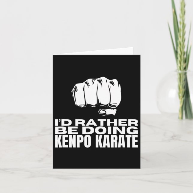 Jag skulle hellre göra Kenpo Karate Funny American Kort (Framsida)