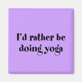 Jag skulle hellre göra Yoga Magnet