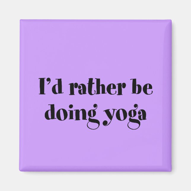Jag skulle hellre göra Yoga Magnet (Framsidan)