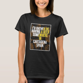 Jag skulle hellre ha ett öl någonstans i Cartagena T Shirt