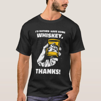 Jag skulle hellre ha lite whisky-tack. t shirt
