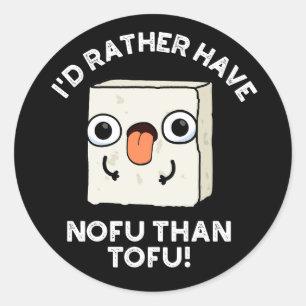 Jag skulle hellre ha Nofu än Tofu Food Pun Mörk BG Runt Klistermärke