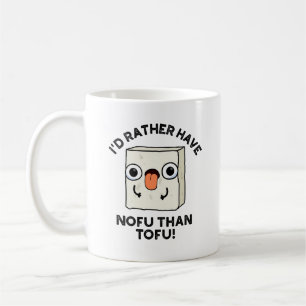 Jag skulle hellre ha Nofu än Tofu Funny Food Pun Kaffemugg