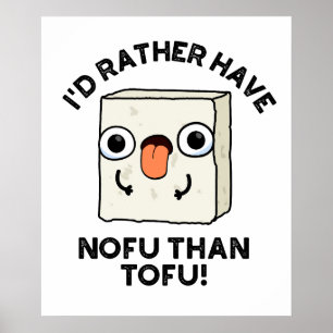 Jag skulle hellre ha Nofu än Tofu Funny Food Pun Poster