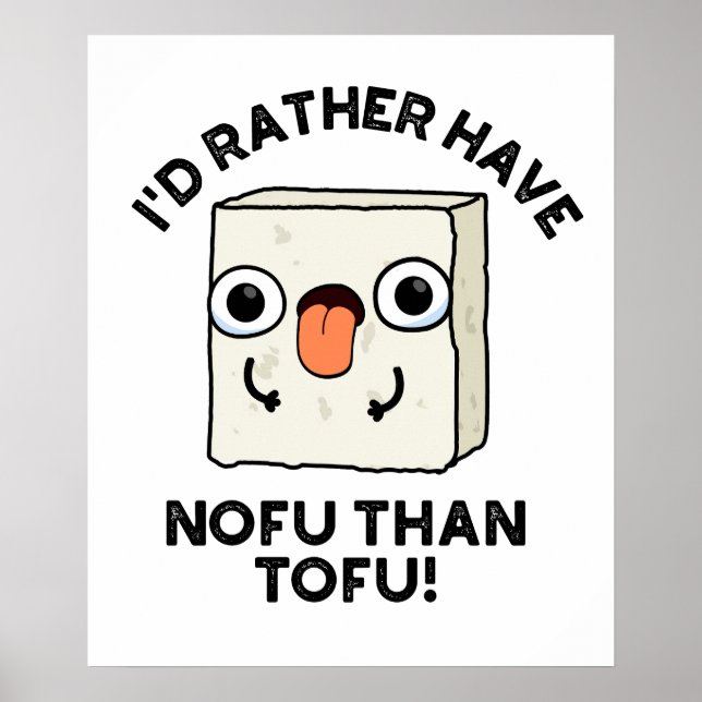 Jag skulle hellre ha Nofu än Tofu Funny Food Pun Poster (Framsidan)