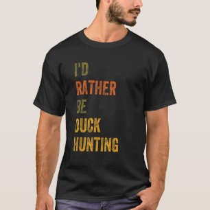 Jag skulle hellre jaga Anka T Shirt