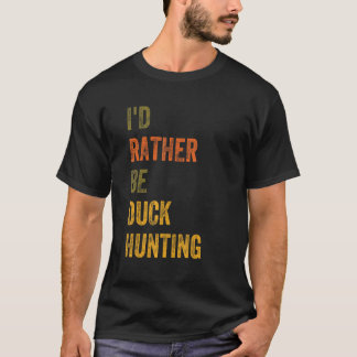 Jag skulle hellre jaga Anka T Shirt