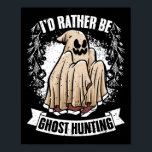 Jag skulle hellre jaga Fantastisk Paranormal Inv. Poster<br><div class="desc">Jag skulle hellre jaga Fantastisk-paranormutredare</div>
