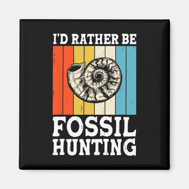 Jag skulle hellre jaga Fossil Hunters Sten Magnet (Framsidan)