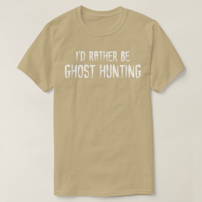 Jag skulle hellre jaga Ghost T Shirt (Design framsida)
