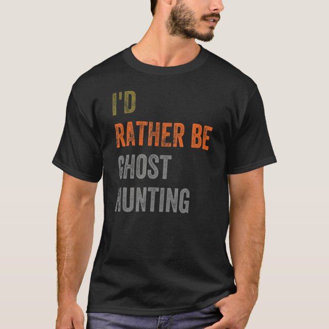 Jag skulle hellre jaga Ghost T Shirt (Framsida)