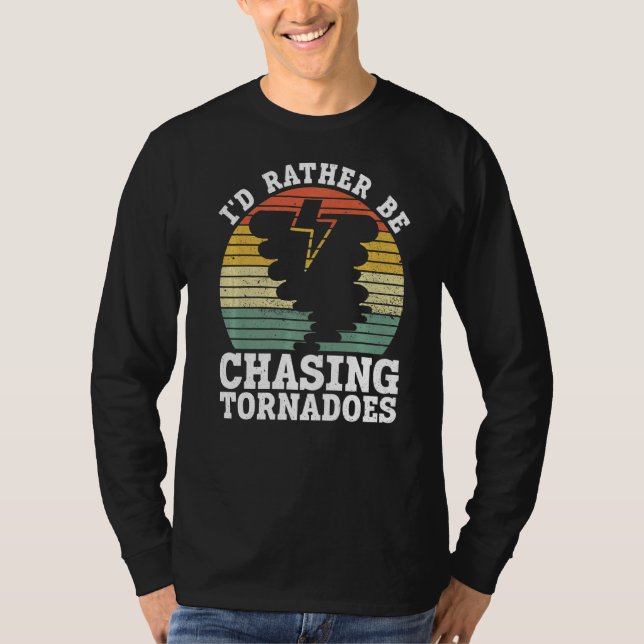 Jag skulle hellre jaga Tornado Meteorology Storm T Shirt (Framsida)