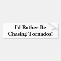 Jag skulle hellre jaga Tornadon! Bumper Sticker