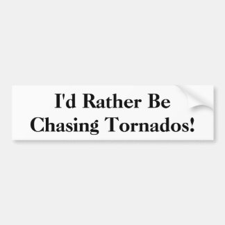 Jag skulle hellre jaga Tornadon! Bumper Sticker Bildekal