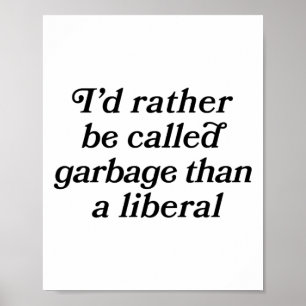Jag skulle hellre kallas Garge än ett liberalt skr Poster