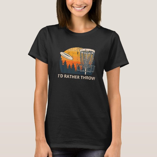 Jag skulle hellre kasta golf Golfer Humor utomhus  T Shirt (Framsida)