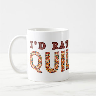 Jag skulle hellre kavla - Quilting Älskare Kaffemugg
