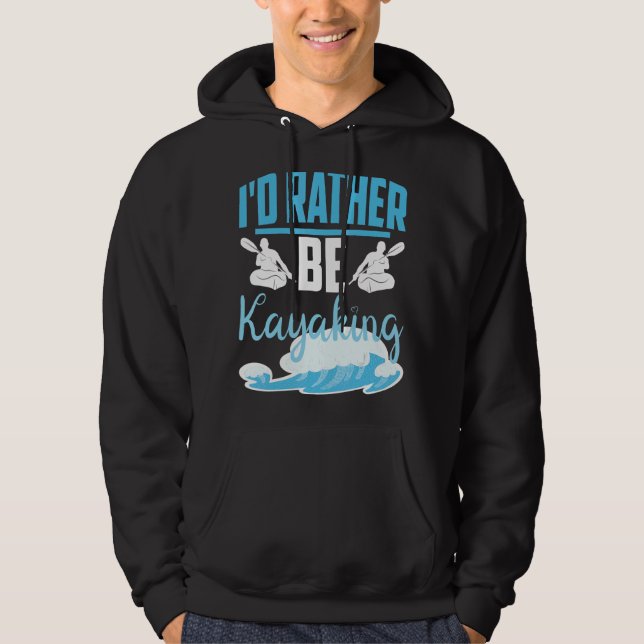 Jag skulle hellre kayaking River utomhus Hoodie (Framsida)