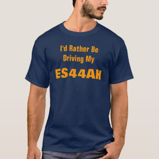 Jag Skulle Hellre Köra Min ES44AH Tee