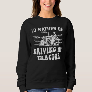 Jag skulle hellre köra min traktor Farmer-citat T Shirt
