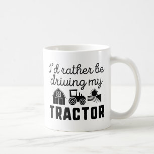 Jag skulle hellre köra min traktor kaffemugg