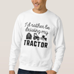 Jag skulle hellre köra min traktor lång ärmad tröja