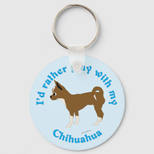 Jag skulle hellre leka med min Chihuahua Nyckelring