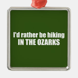 Jag skulle hellre leta i Ozarks. Julgransprydnad Metall