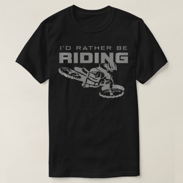 Jag skulle hellre rida Motocross Dirt Bike Apparel T Shirt (Design framsida)