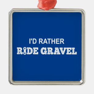 Jag skulle hellre Ride Gravel Julgransprydnad Metall
