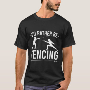 Jag skulle hellre se Fencer Saber kommer att bli k T Shirt