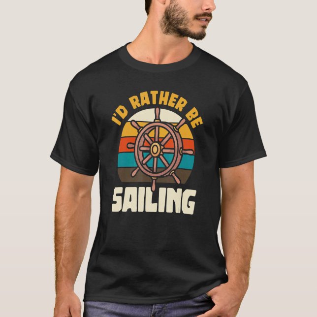 Jag skulle hellre segla båtkapten Yacht T Shirt (Framsida)