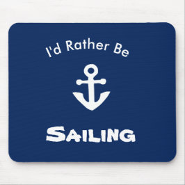 Jag skulle hellre segla Nautical Mouse Pad Musmatta